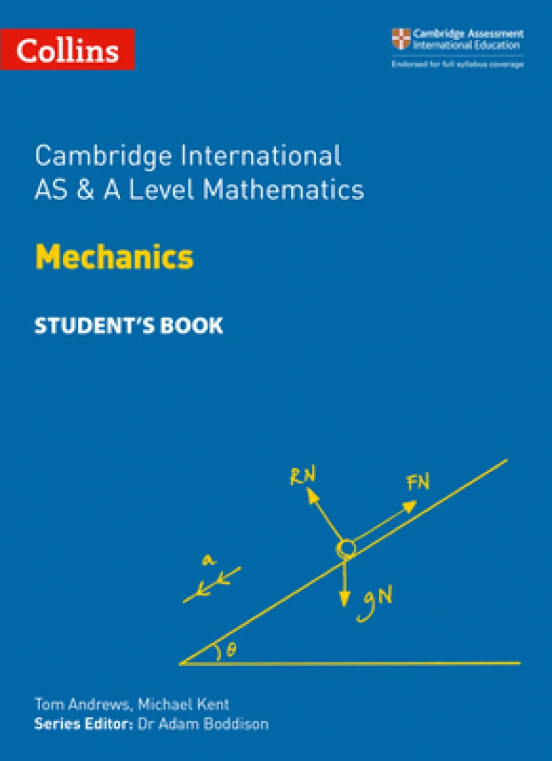 Cambridge International AS & A Level Mathematics Mechanics Student’s Book