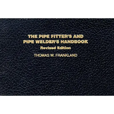 The Pipe Fitter's and Pipe Welder's Handbook