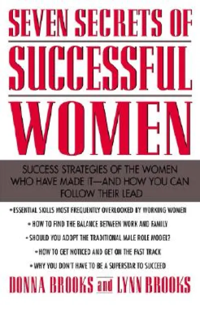 Seven Secrets of Successful Women: Success Strategies of the Women Who Have Made It  -  And How You Can Follow Their Lead