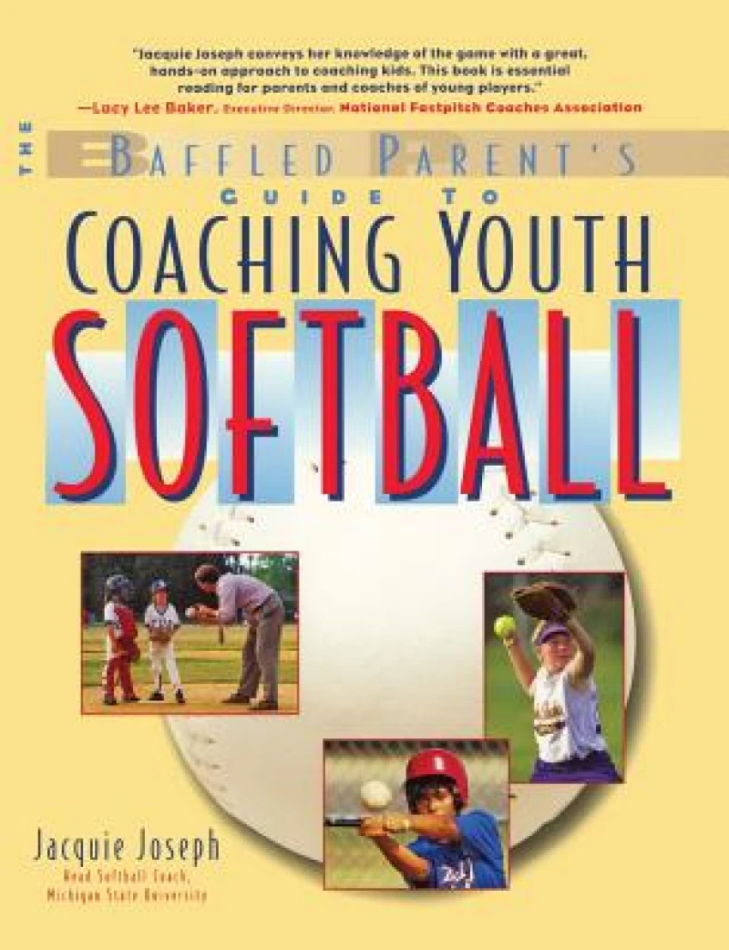 The Baffled Parent's Guide to Coaching Youth Softball