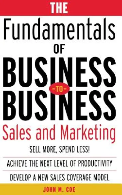 The Fundamentals of Business-to-Business Sales & Marketing
