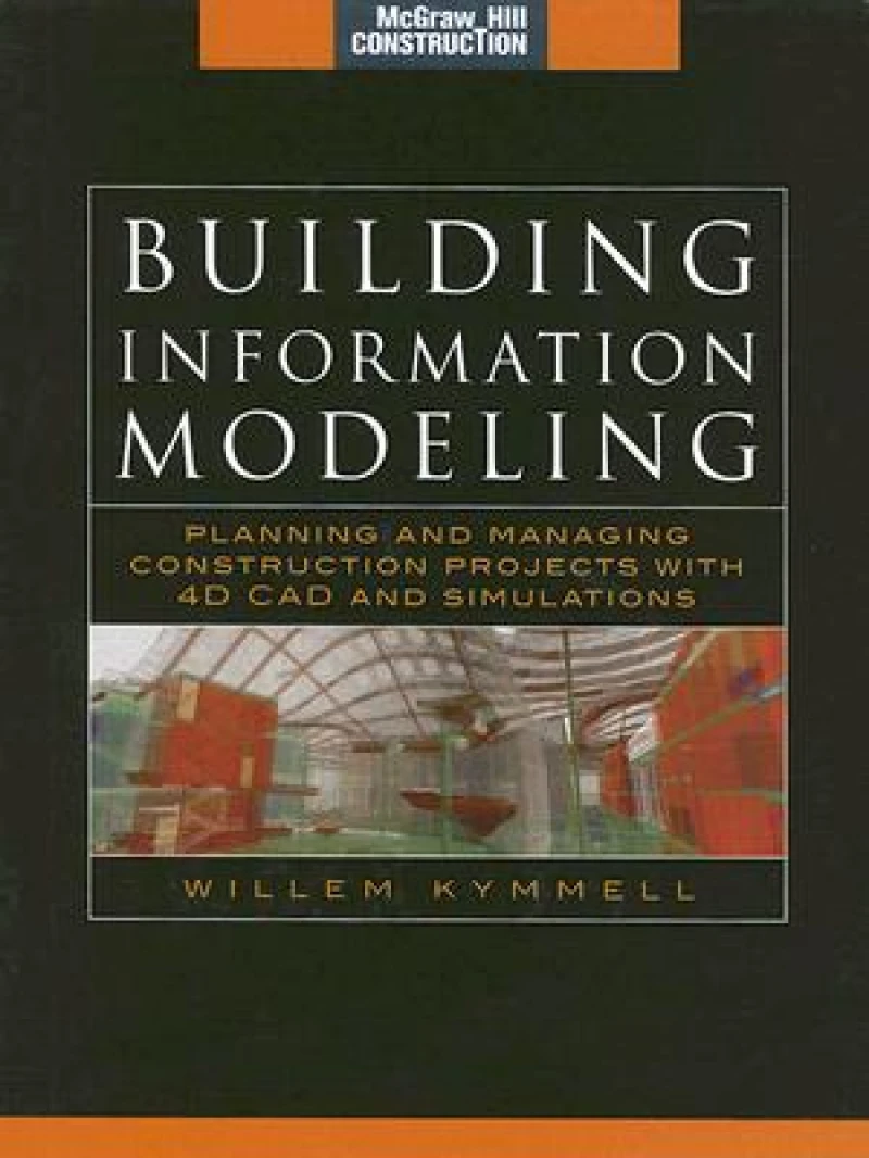 Building Information Modeling: Planning and Managing Construction Projects with 4D CAD and Simulations (McGraw-Hill Construction Series)