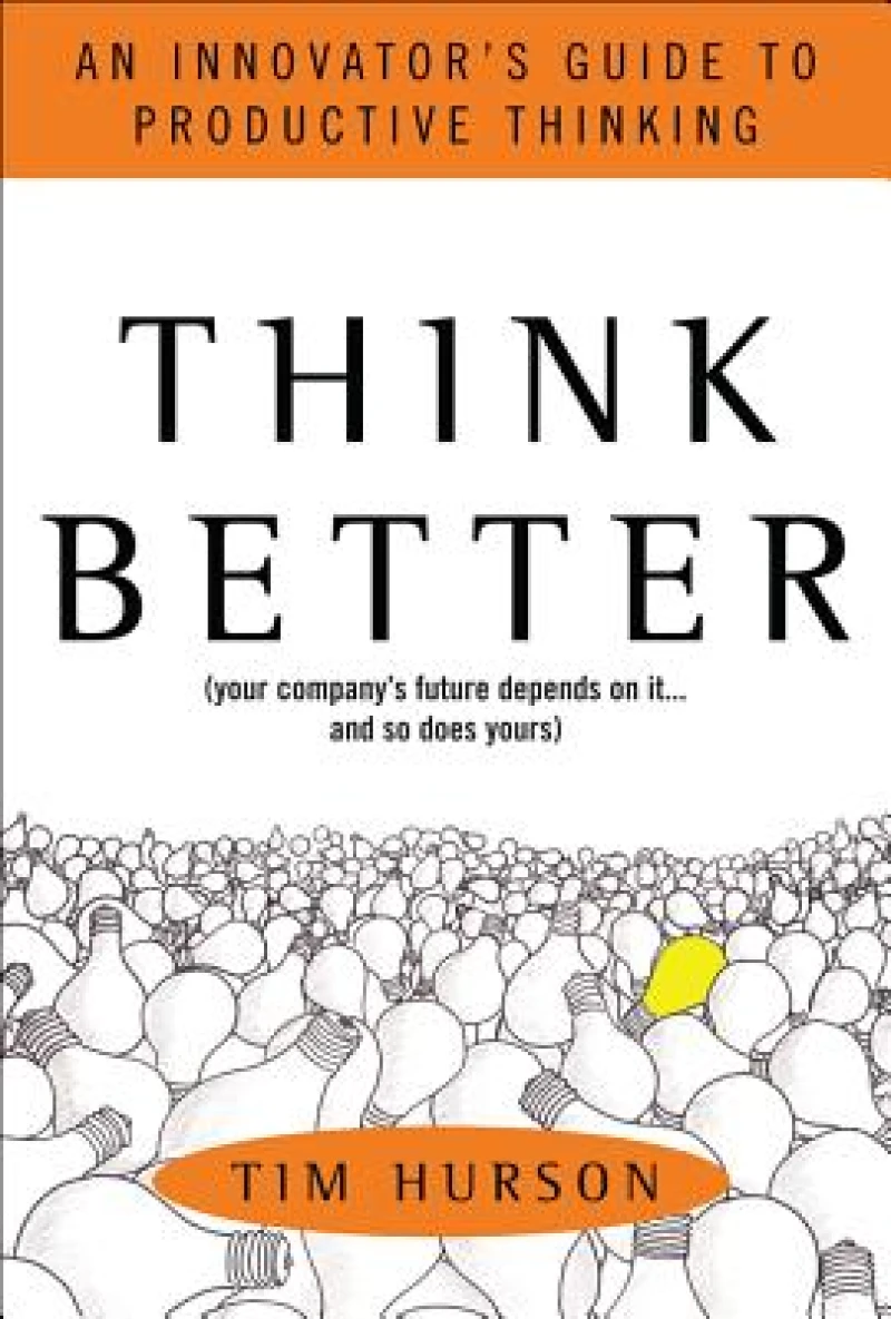 Think Better: An Innovator's Guide to Productive Thinking
