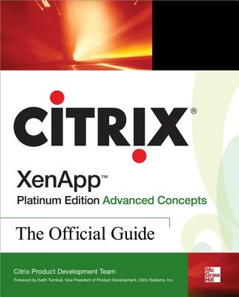 Citrix XenApp™ Platinum Edition Advanced Concepts: The Official Guide