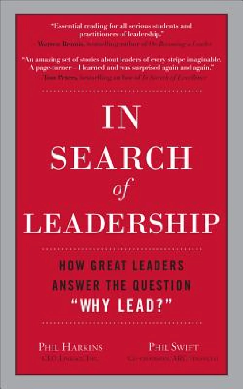 In Search of Leadership: How Great Leaders Answer the Question Why Lead?