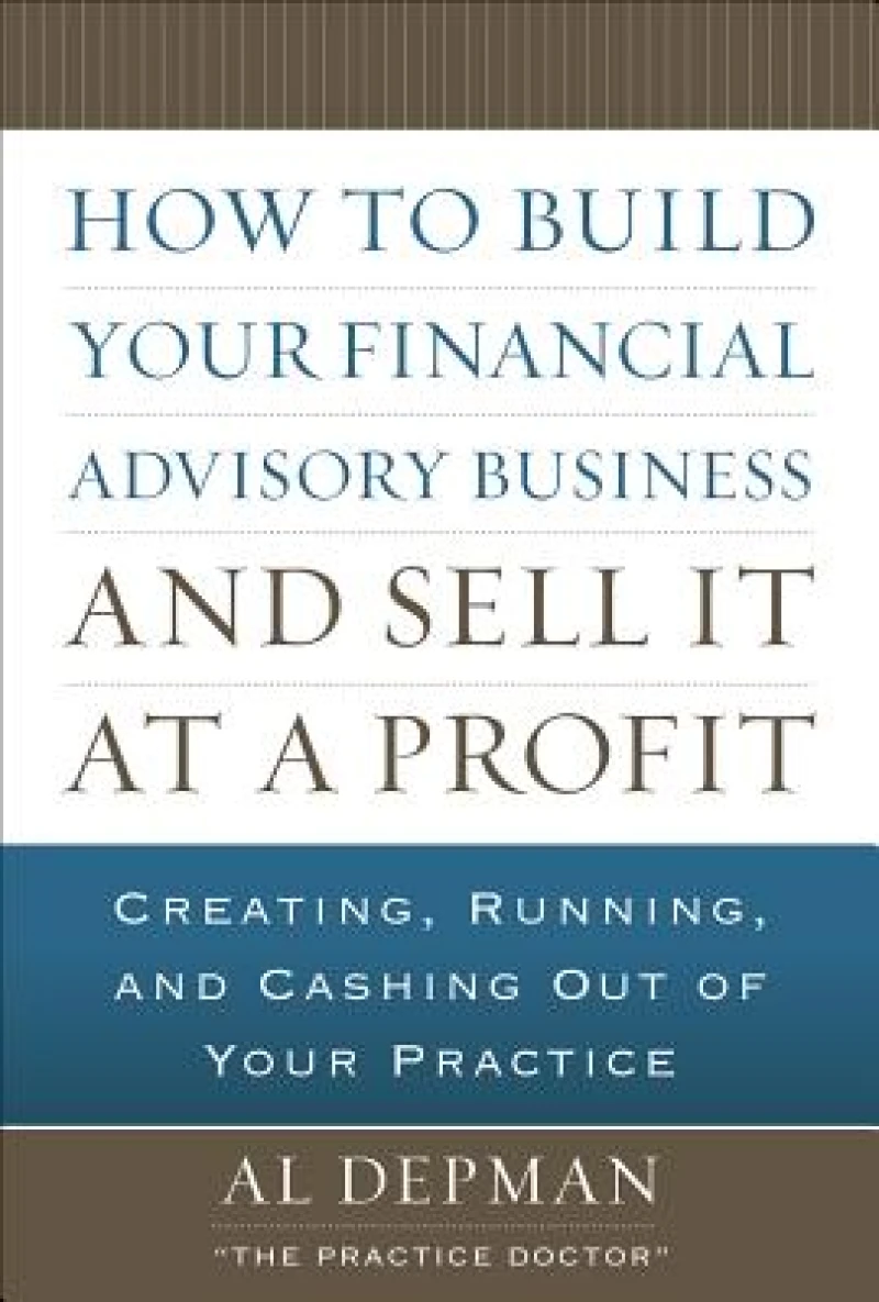 How to Build Your Financial Advisory Business and Sell It at a Profit