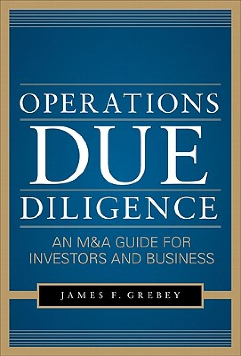 Operations Due Diligence:  An M&A Guide for Investors and Business