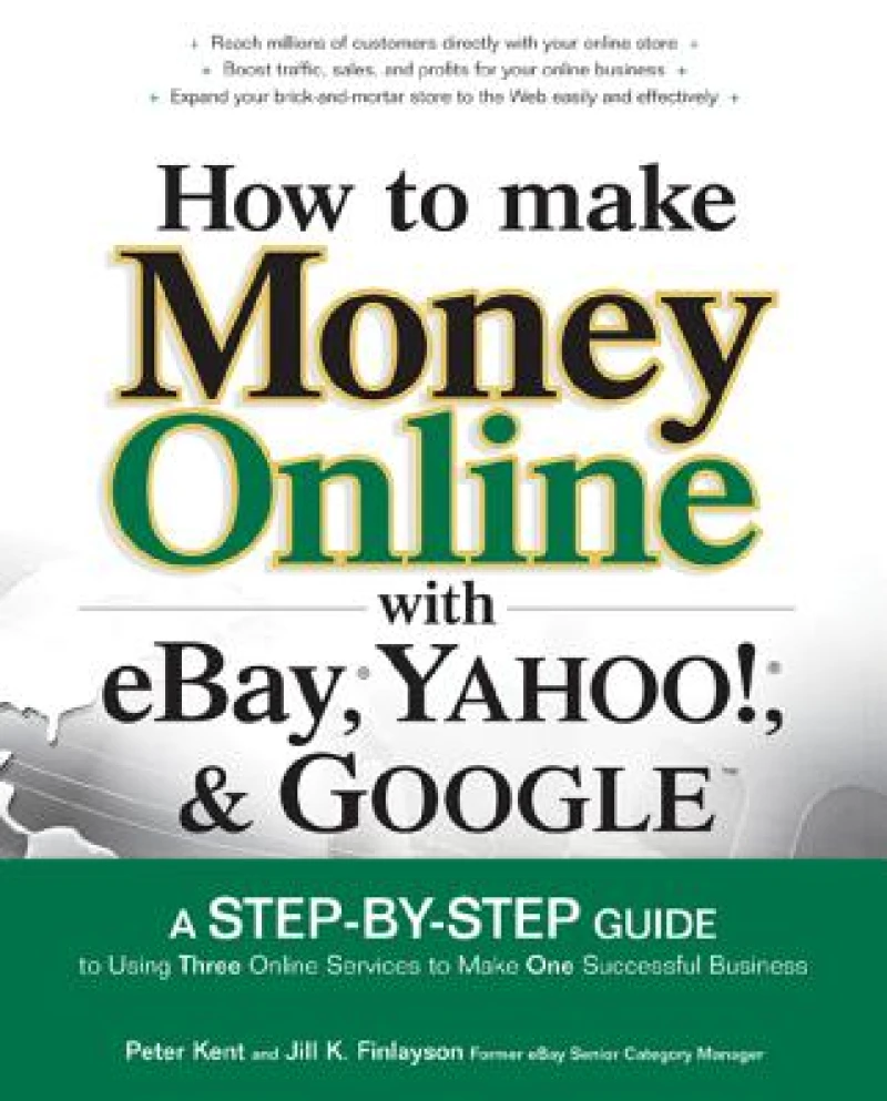How to Make Money Online with eBay, Yahoo!, and Google