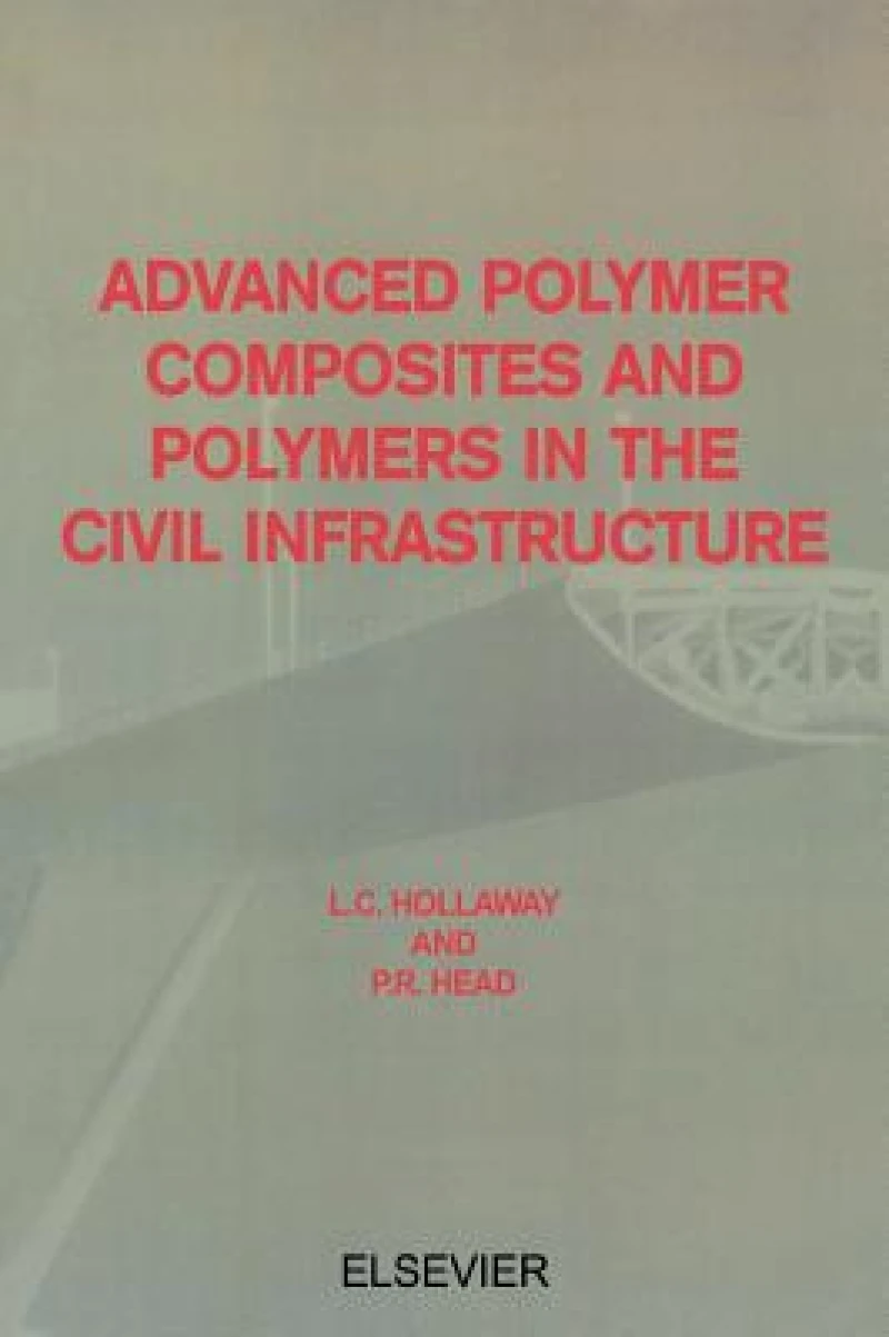 Advanced Polymer Composites and Polymers in the Civil Infrastructure