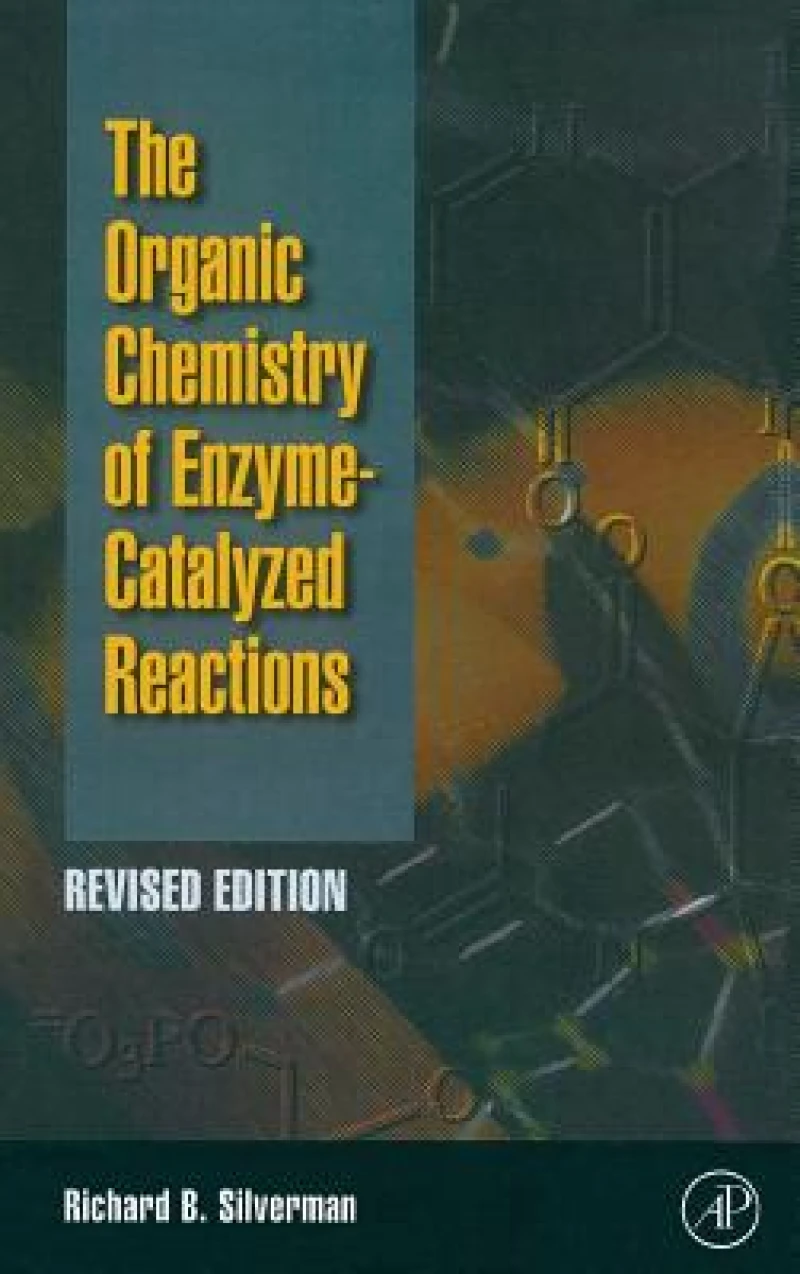 Organic Chemistry of Enzyme-Catalyzed Reactions, Revised Edition