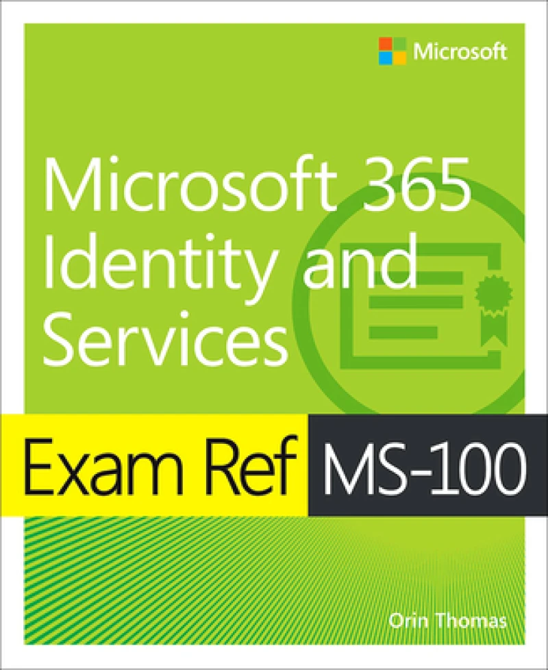 Exam Ref MS-100 Microsoft 365 Identity and Services