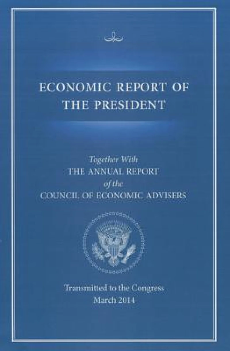 Economic Report of the President, Transmitted to the Congress March 2014 Together with the Annual Report of the Council of Economic Advisors