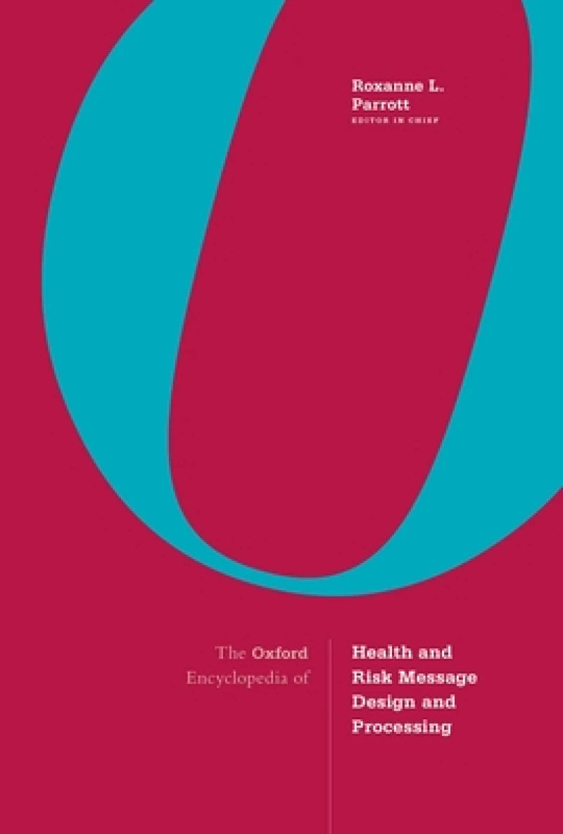 The Oxford Encyclopedia of Health and Risk Message Design and Processing