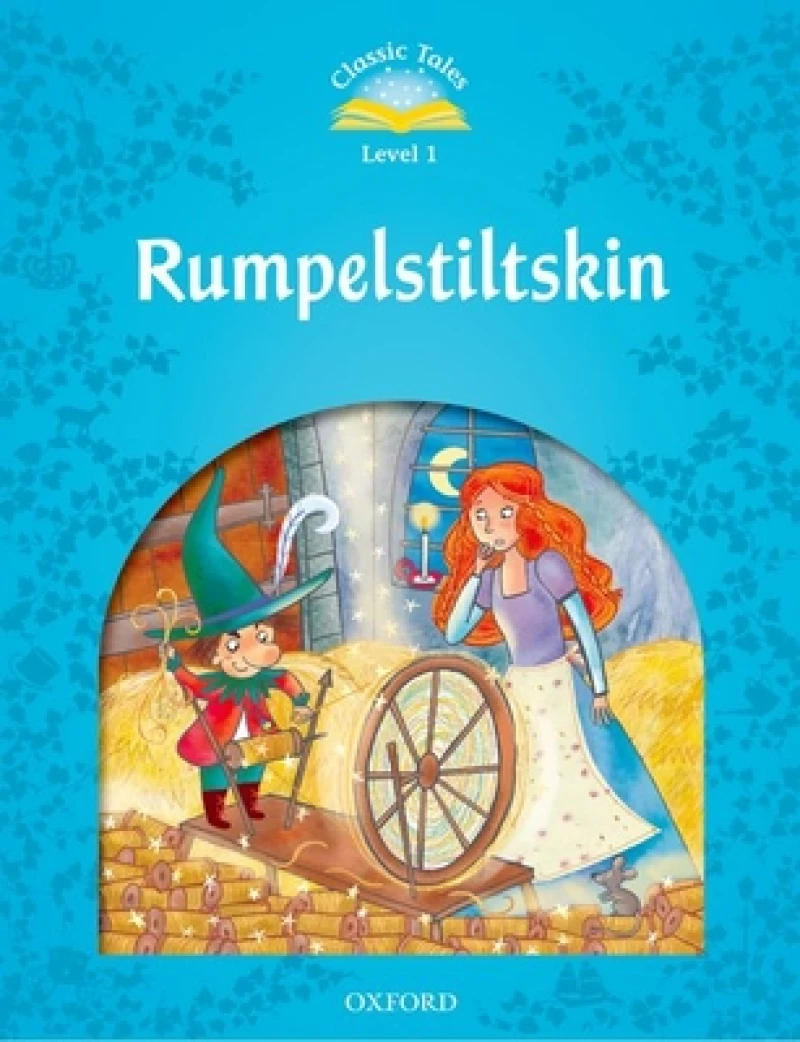 Classic Tales Second Edition: Level 1: Rumpelstiltskin