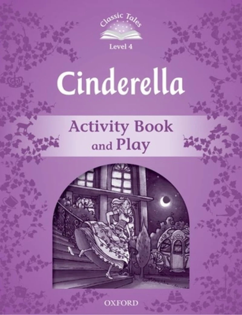 Classic Tales Second Edition: Level 4: Cinderella Activity Book & Play