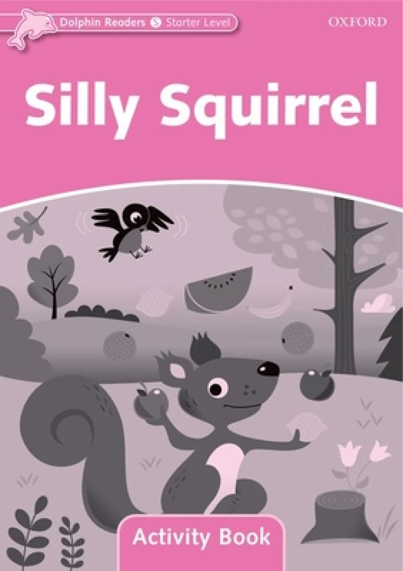 Dolphin Readers: Starter: Silly Squirrel Activity Book