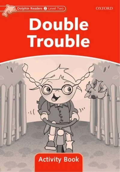 Dolphin Readers Level 2: Double Trouble Activity Book