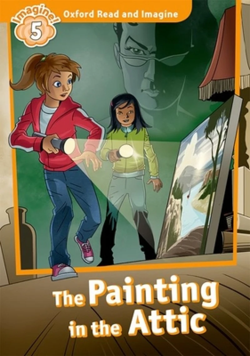Oxford Read and Imagine: Level 5: The Painting in the Attic
