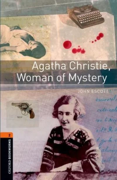 Oxford Bookworms Library: Level 1: Agatha Christie, Woman of Mystery
