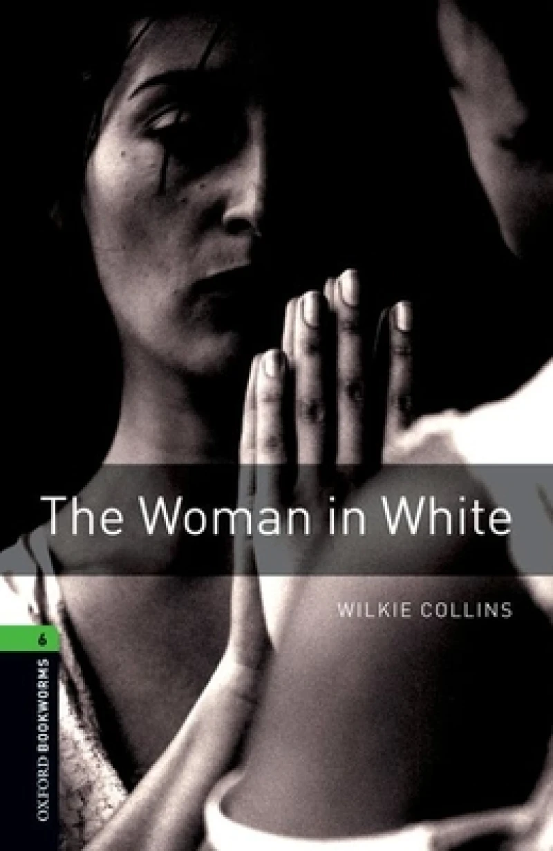Oxford Bookworms Library: Level 6: The Woman in White