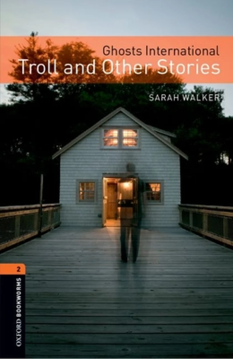 Oxford Bookworms Library: Level 2: Ghosts International: Troll and Other Stories