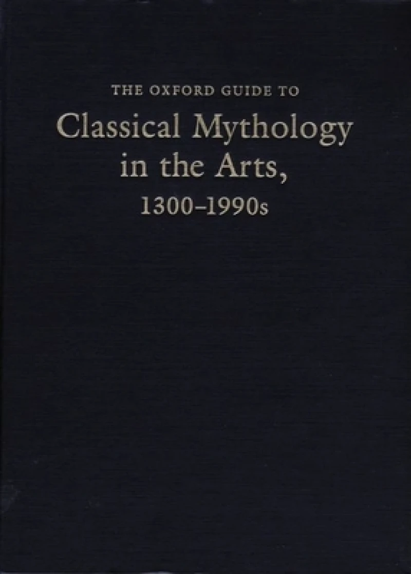The Oxford Guide to Classical Mythology in the Arts, 1300-1900s