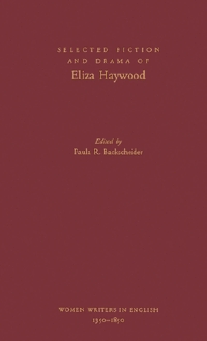 Selected Fiction and Drama of Eliza Haywood