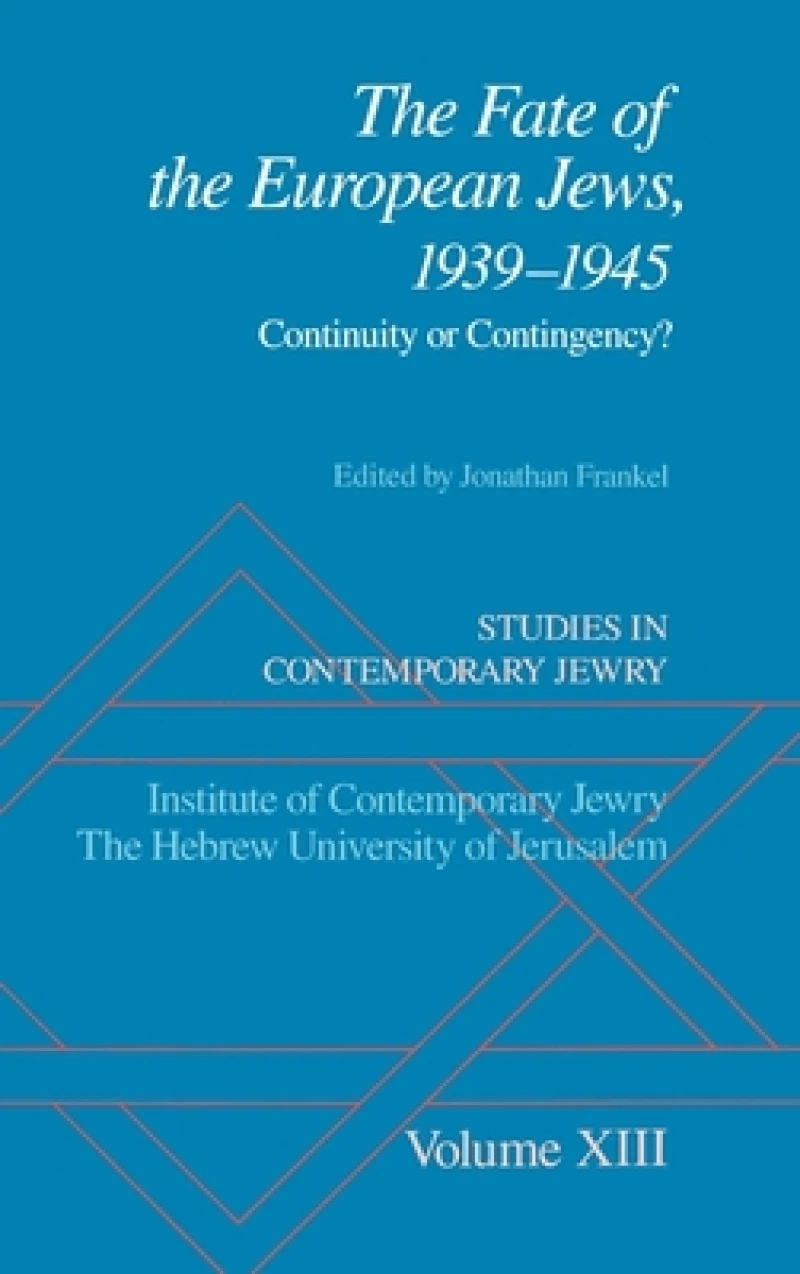 Studies in Contemporary Jewry: XIII: The Fate of the European Jews, 1939-1945