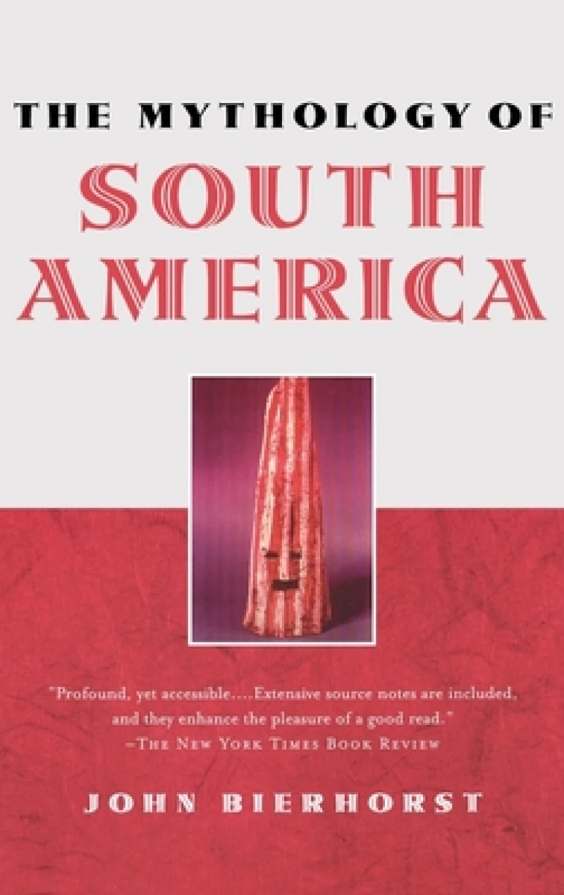 The Mythology of South America with a new afterword