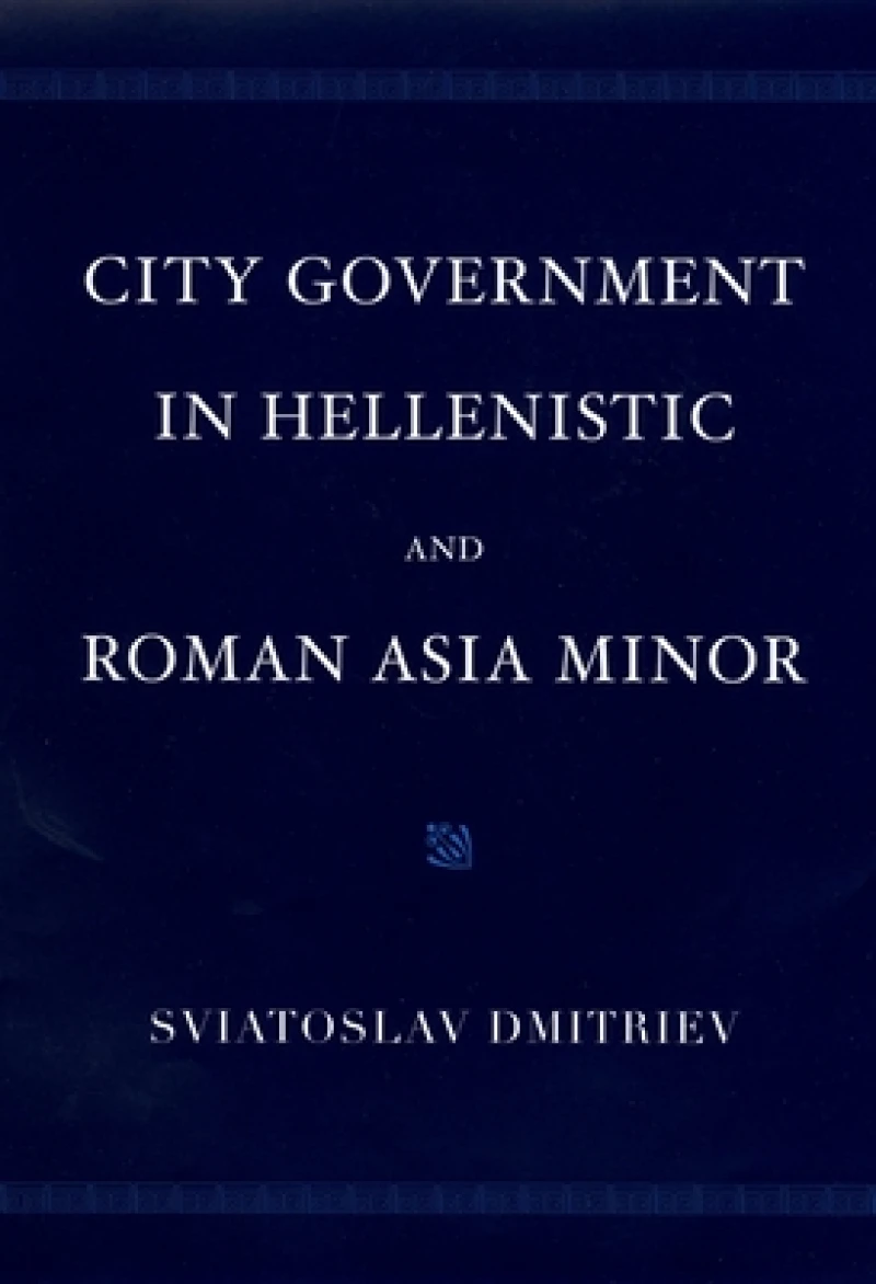 City Government in Hellenistic and Roman Asia Minor