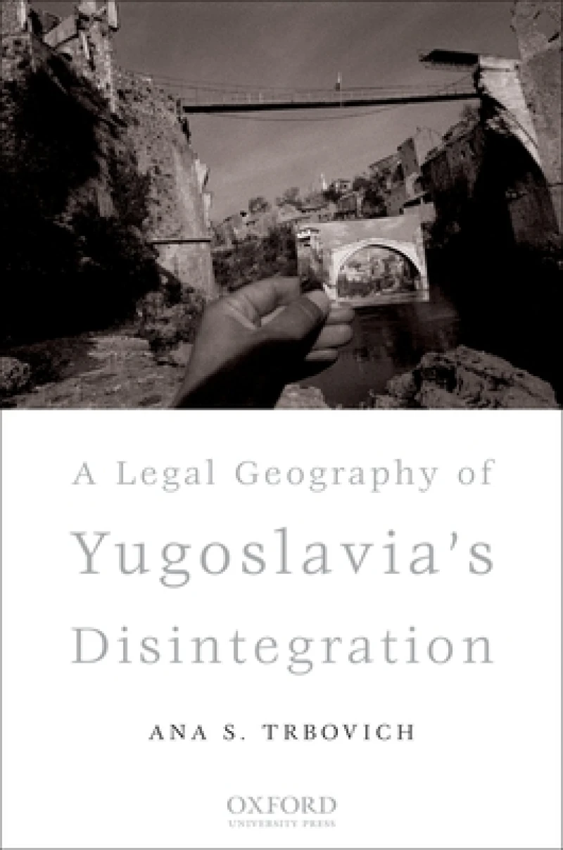 A Legal Geography of Yugoslavia's Disintegration