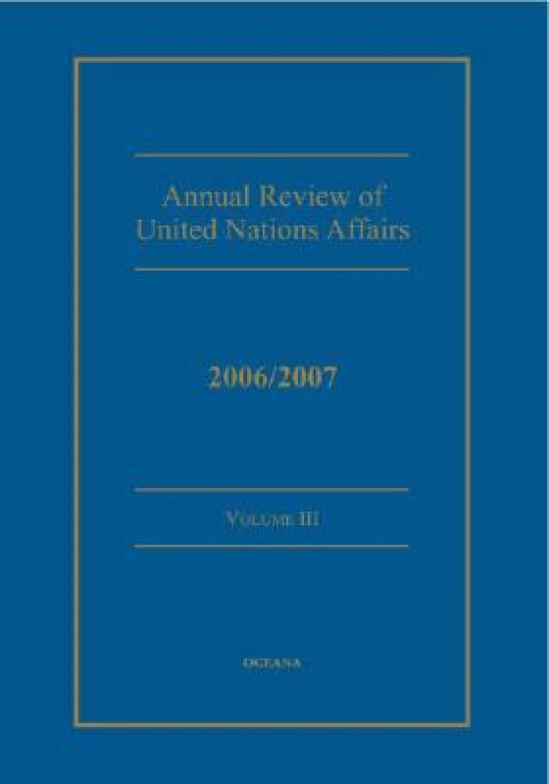 Annual review of United Nations Affairs 2006/2007 Volume 3