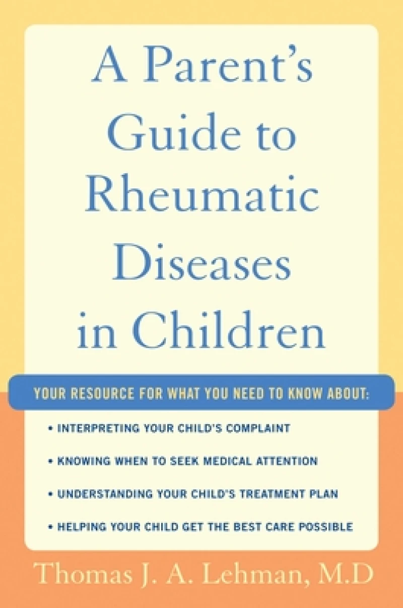 A Parent's Guide to Rheumatic Disease in Children