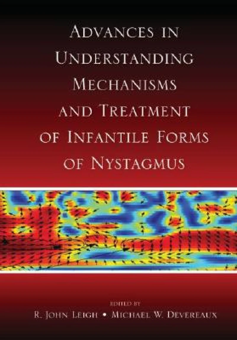 Advances in Understanding Mechanisms and Treatment of Infantile Forms of Nystagmus