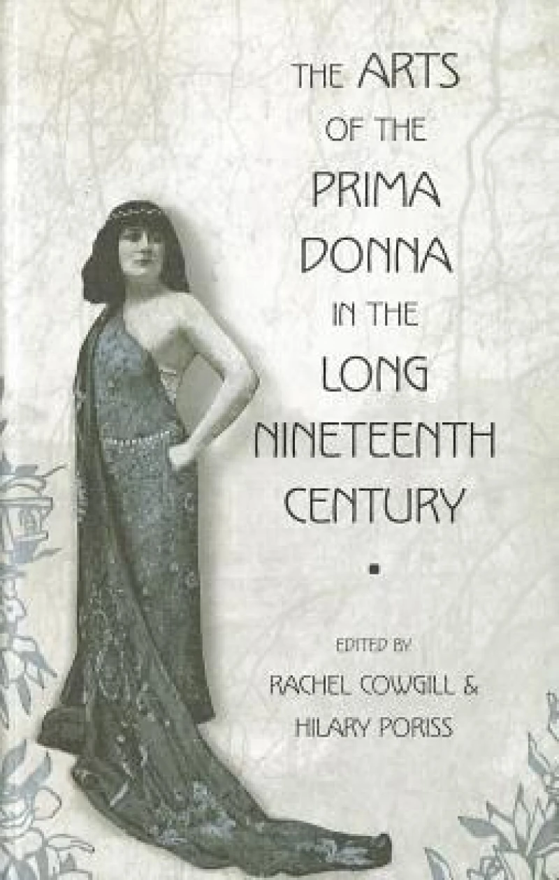 The Arts of the Prima Donna in the Long Nineteenth Century