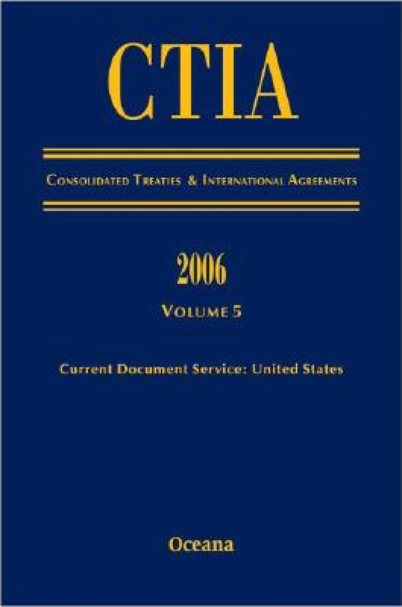 CITA Consolidated Treaties and International Agreements 2006 Volume 5