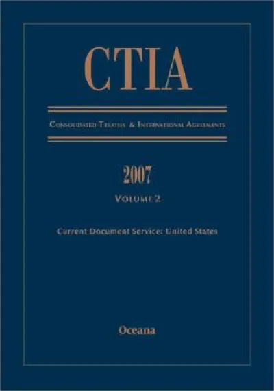 Consolidated Treaties and International Agreements 2007: Volume 2