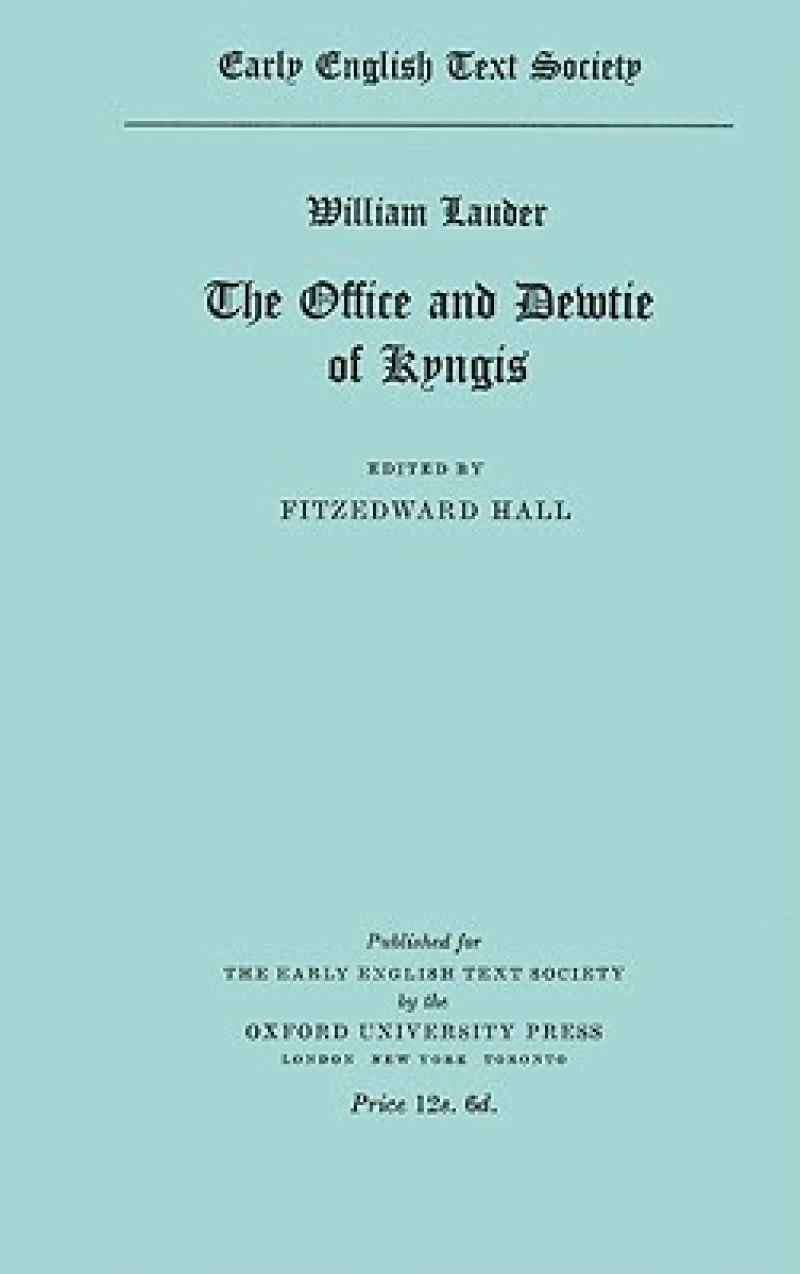 William Lauder Ane conpendious and breue tractate concernyng ye Office and Dewtie of Kyngis