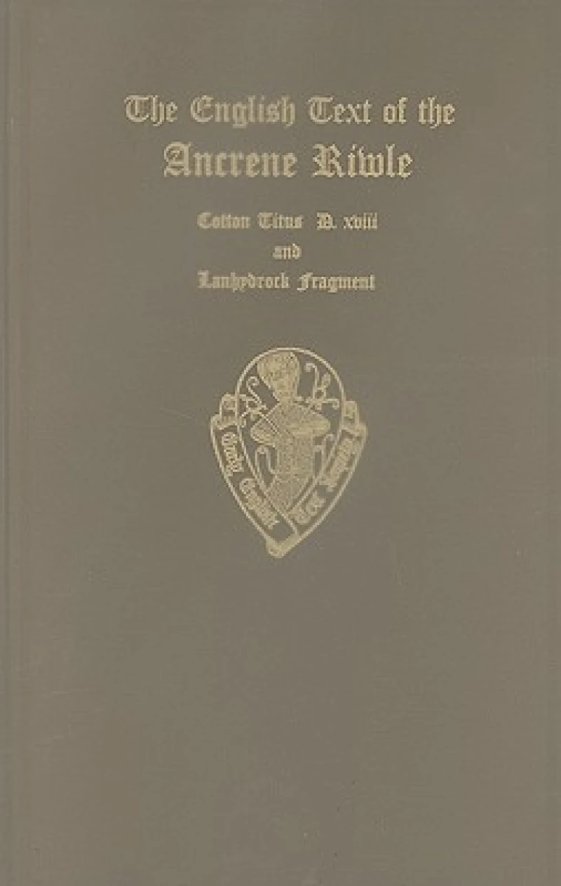The English Text of the Ancrene Riwle, British Museum MS. Cotton Titus D. xviii, ed. F. M. Mack, and the Lanhydrock Fragment, Bodleian MS. Eng. the. c. 70, ed. A. Zettersten