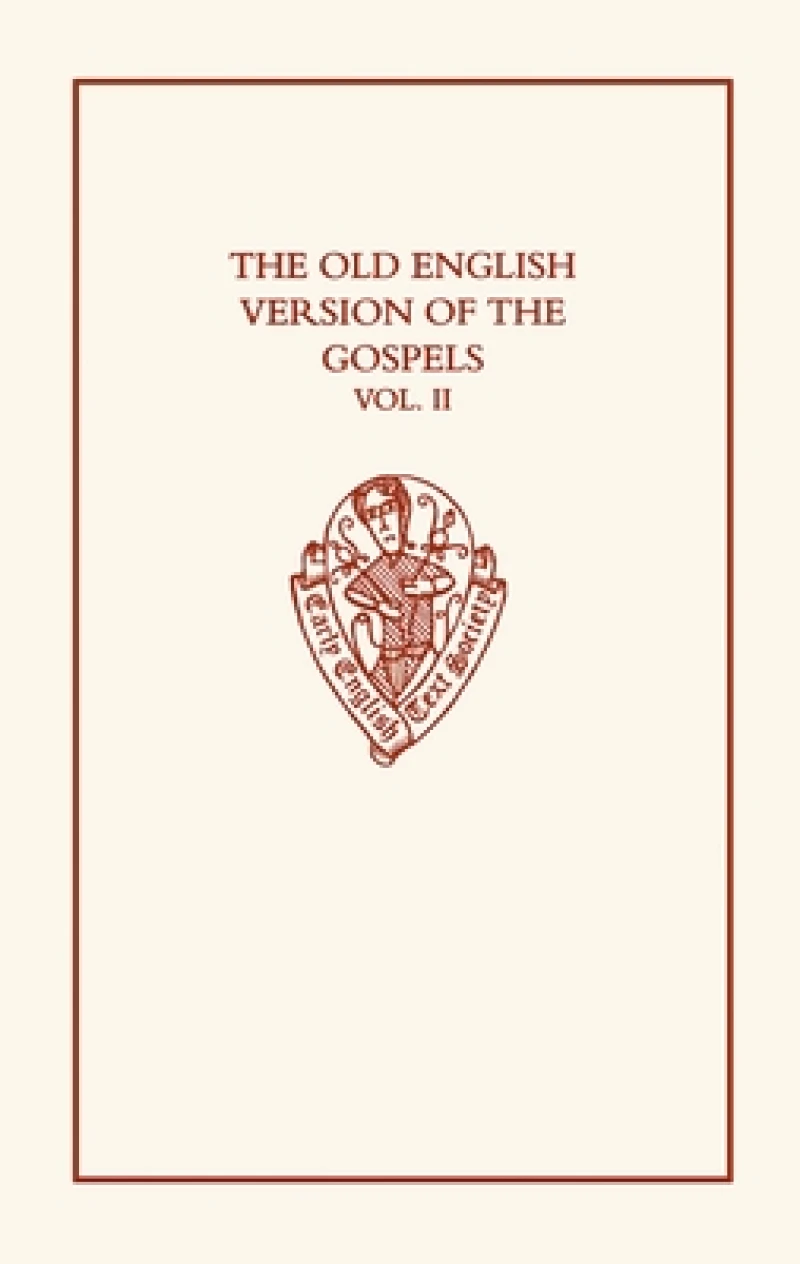 The Old English Version of the Gospels: Volume II: Notes and Glossary