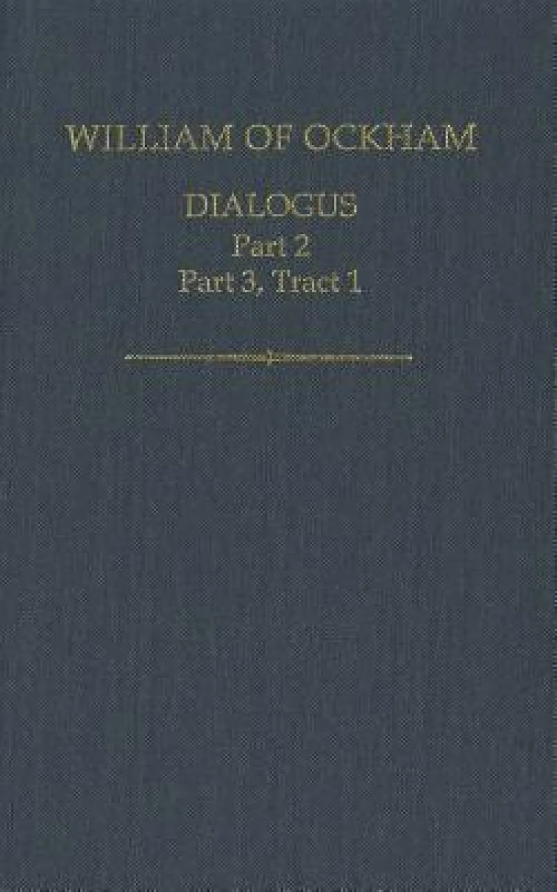 William of Ockham, Dialogus, Part 2; Part 3 Tract 1