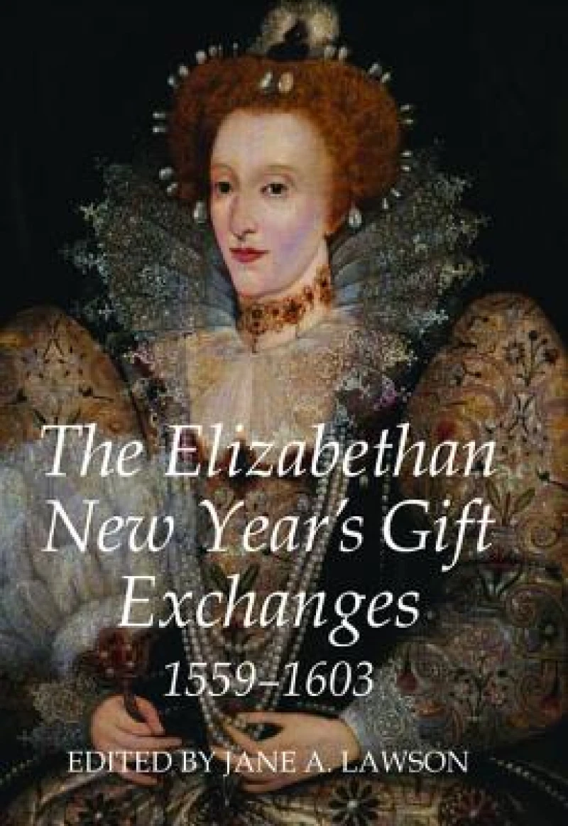 The Elizabethan New Year''s Gift Exchanges, 1559-1603