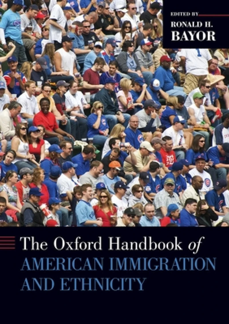 Oxford Handbook of American Immigration and Ethnicity