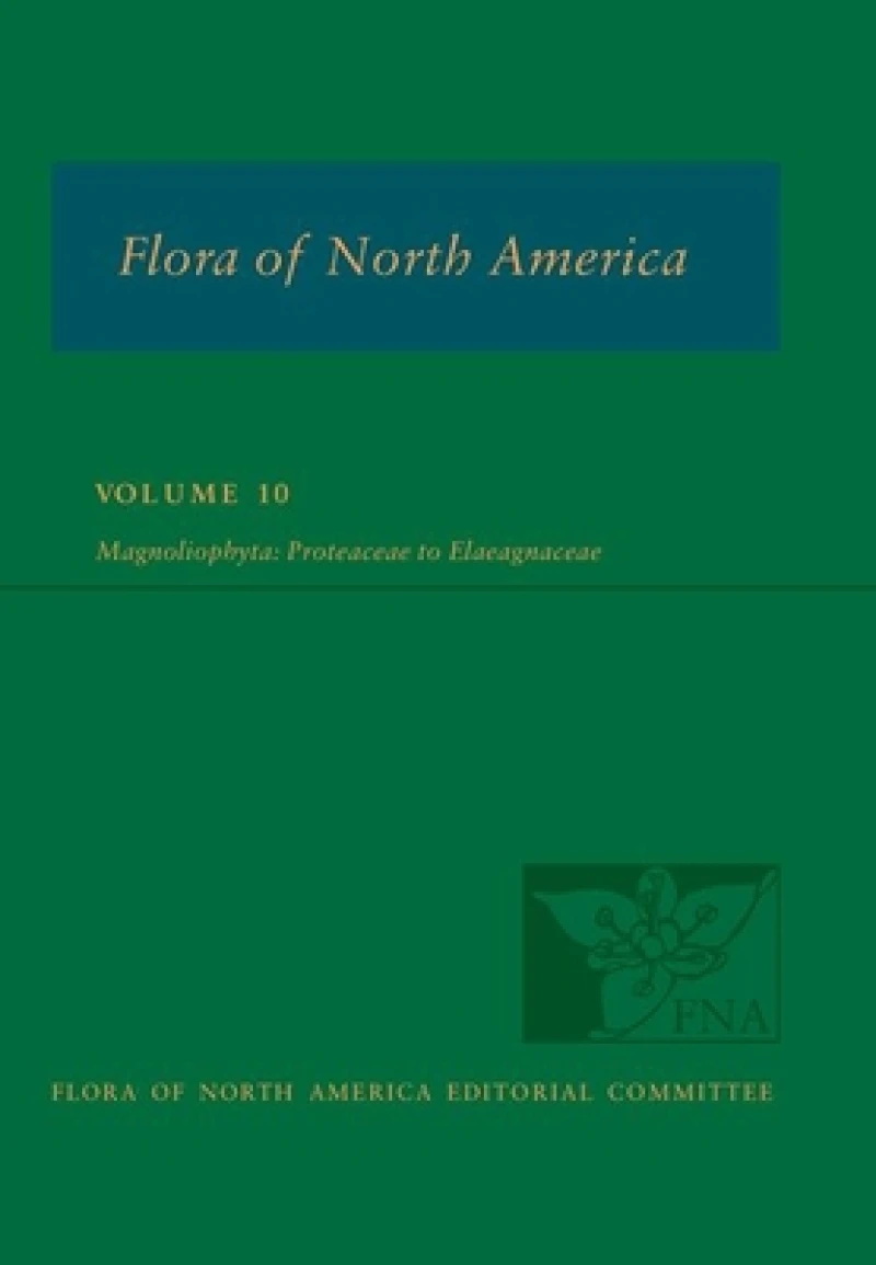 Flora of North America: Volume 10, Magnoliophyta: Proteaceae to Elaeagnaceae