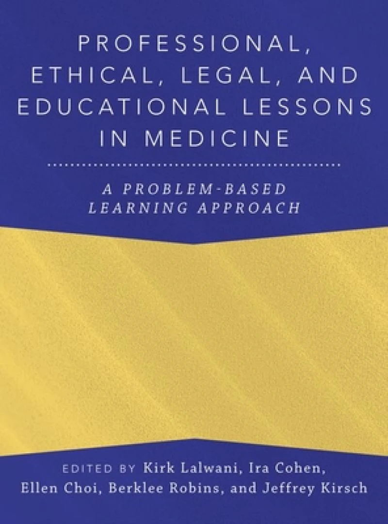 Professional, Ethical, Legal, and Educational Lessons in Medicine
