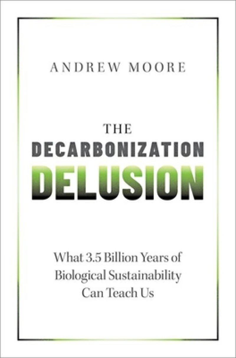 The Decarbonization Delusion