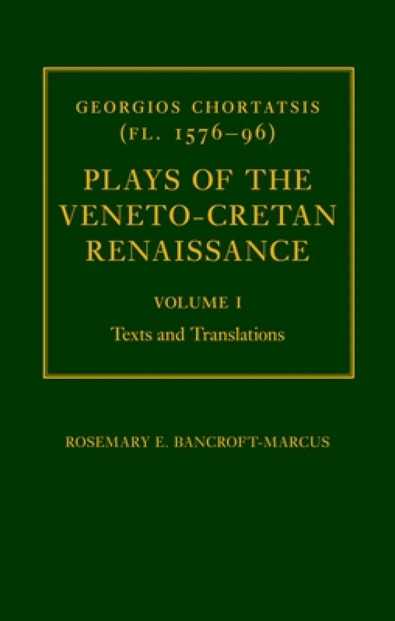 Georgios Chortatsis (fl. 1576-96): Plays of the Veneto-Cretan Renaissance