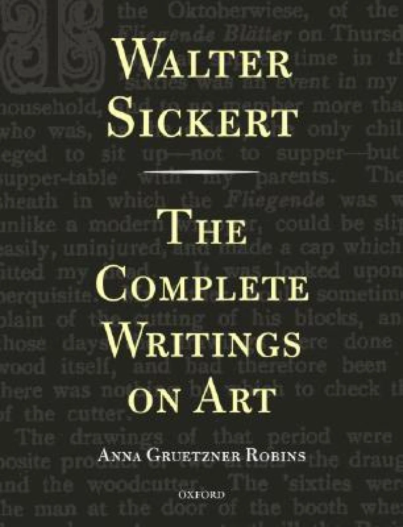 Walter Sickert: The Complete Writings on Art