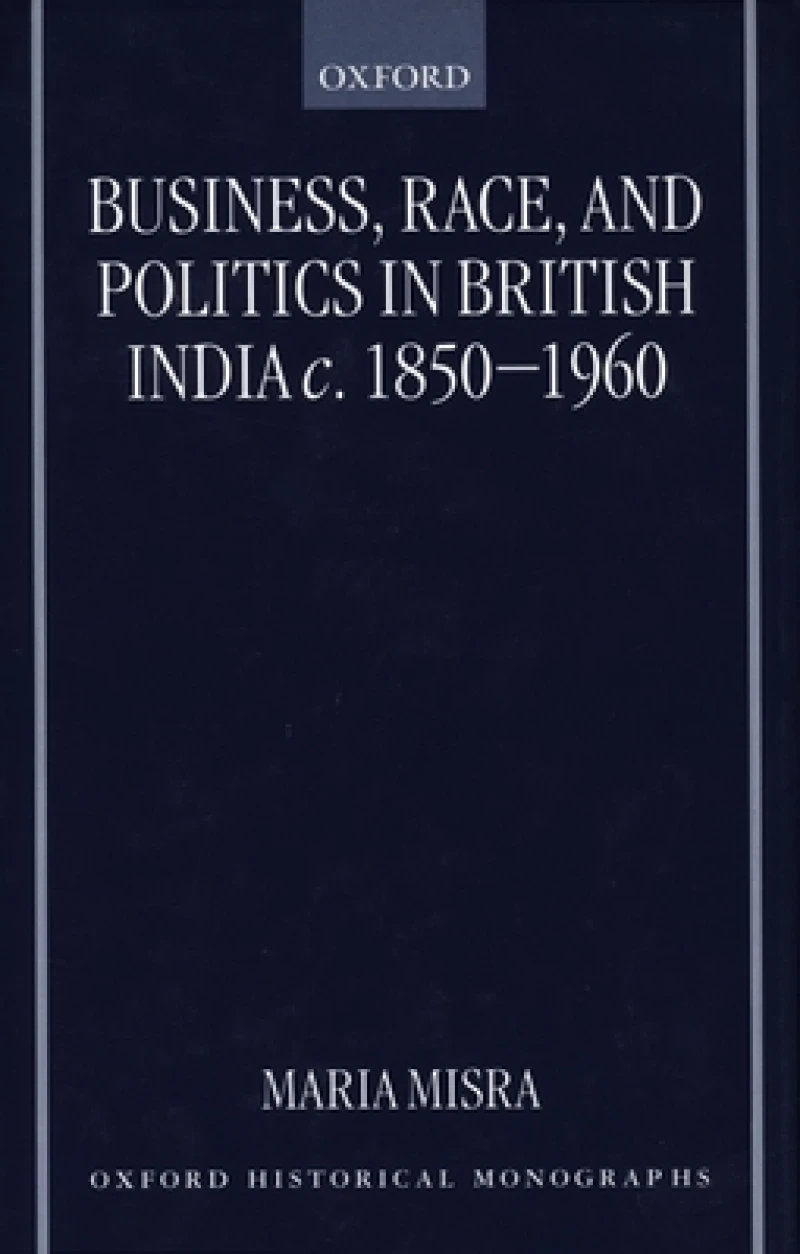 Business, Race, and Politics in British India, c.1850-1960
