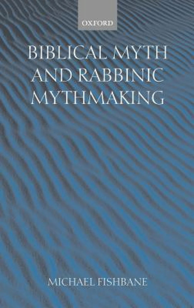 Biblical Myth and Rabbinic Mythmaking